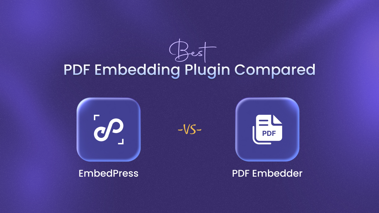 PDF Embedder Vs EmbedPress: Best PDF Embedding Plugin Compared